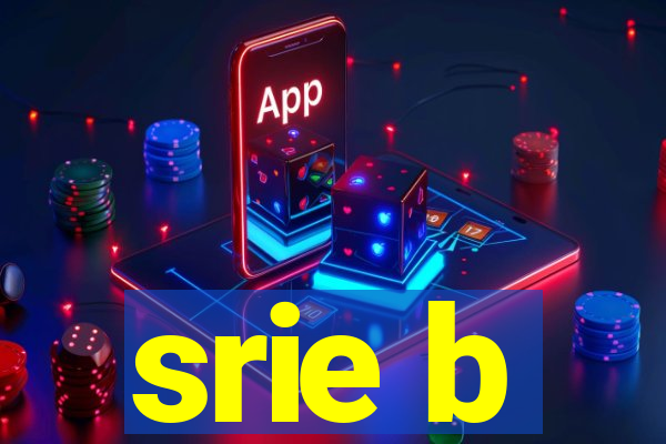 srie b