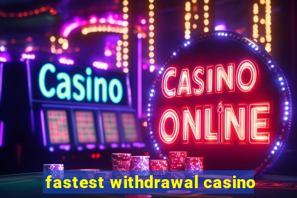 fastest withdrawal casino