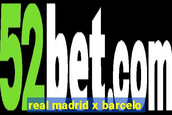 real madrid x barcelo