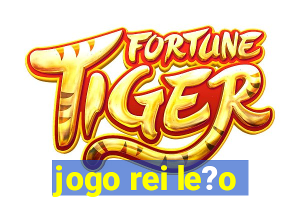 jogo rei le?o