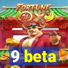 9 beta