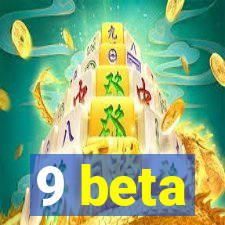 9 beta