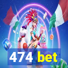 474 bet