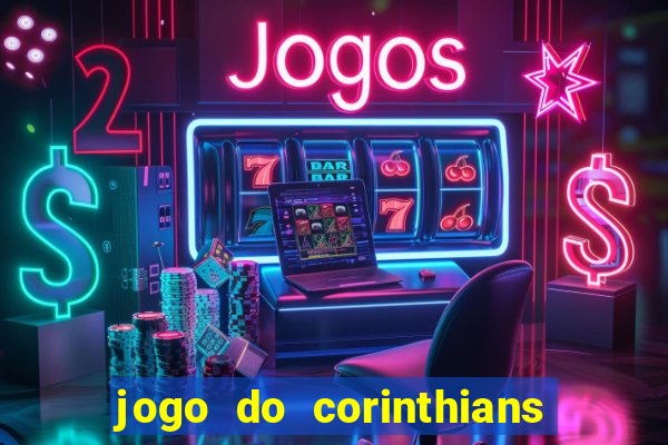 jogo do corinthians contra botafogo