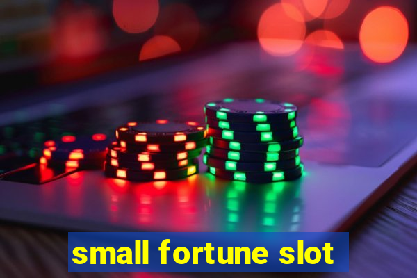 small fortune slot