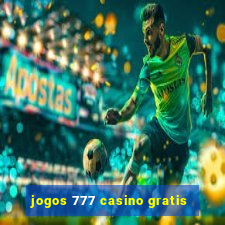 jogos 777 casino gratis