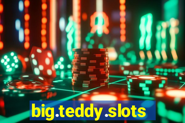 big.teddy.slots