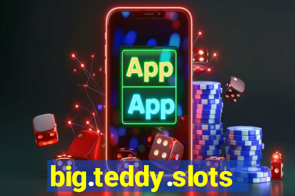 big.teddy.slots