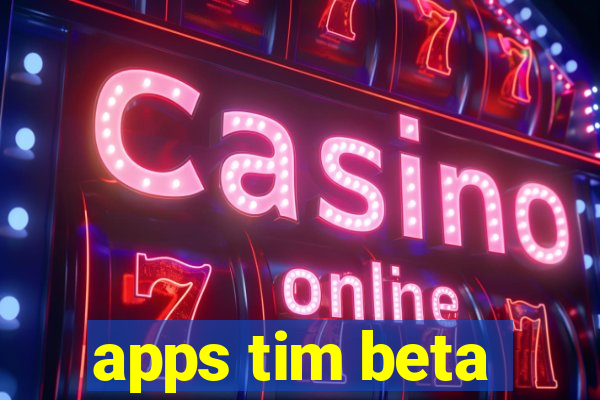 apps tim beta