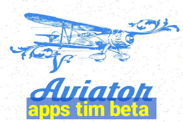 apps tim beta