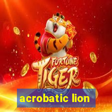 acrobatic lion