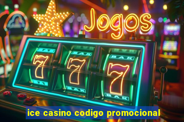 ice casino codigo promocional