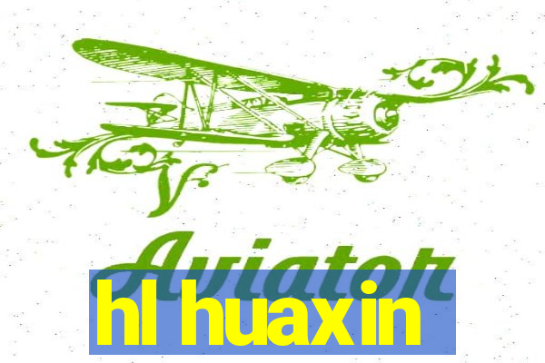 hl huaxin