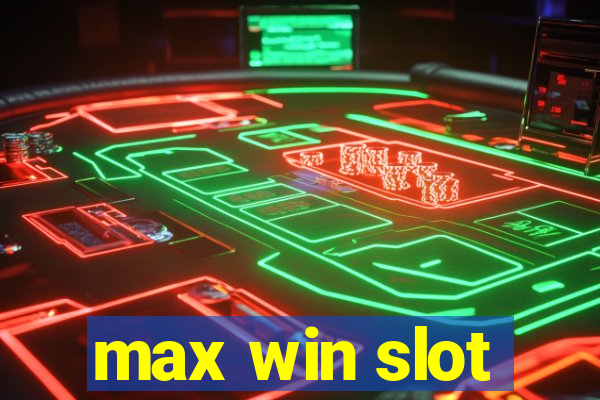 max win slot