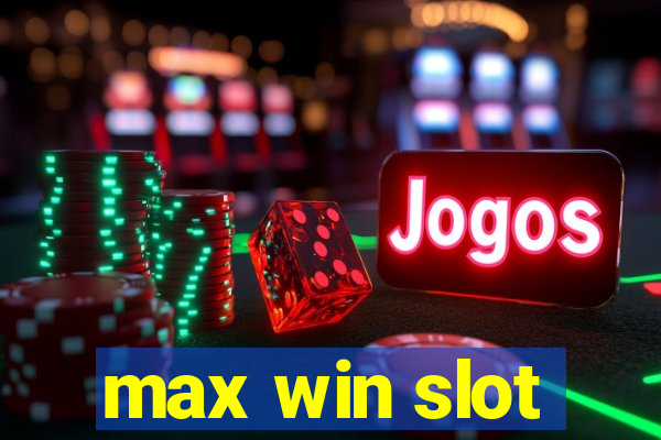 max win slot