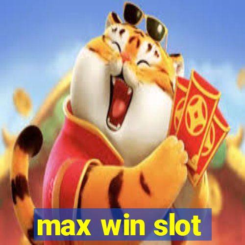 max win slot