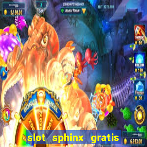 slot sphinx gratis senza registrazione