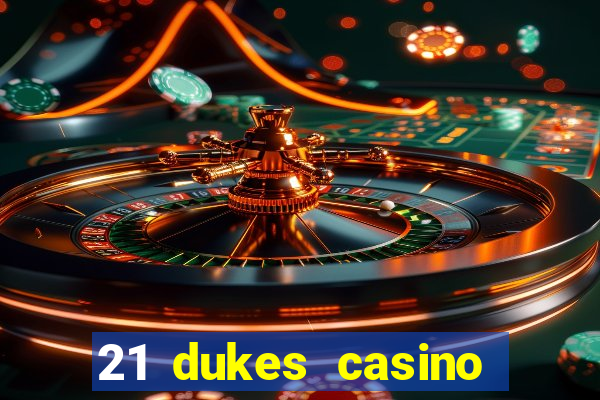 21 dukes casino bonus codes