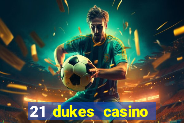 21 dukes casino bonus codes