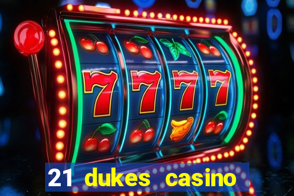 21 dukes casino bonus codes