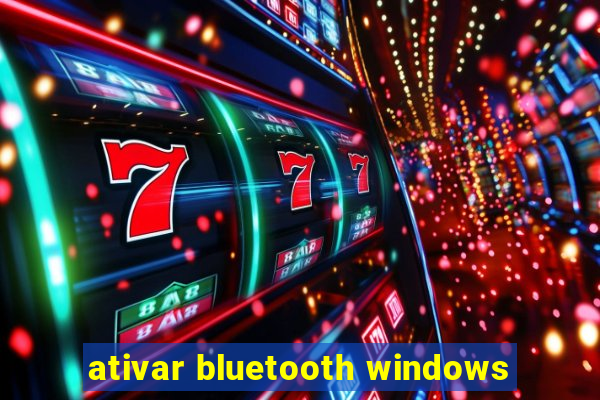 ativar bluetooth windows