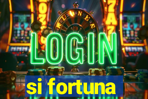 si fortuna