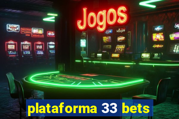 plataforma 33 bets