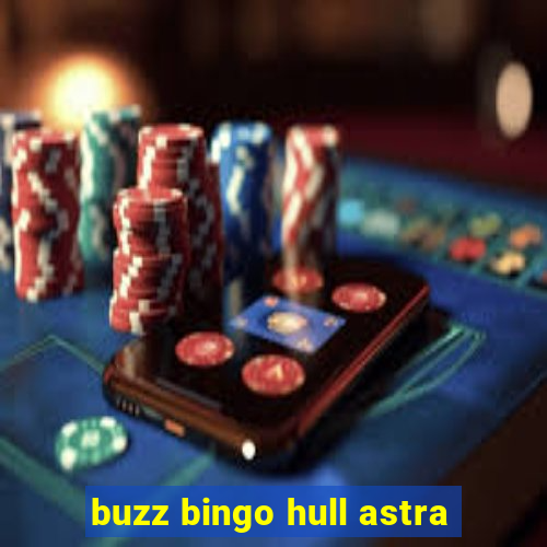 buzz bingo hull astra