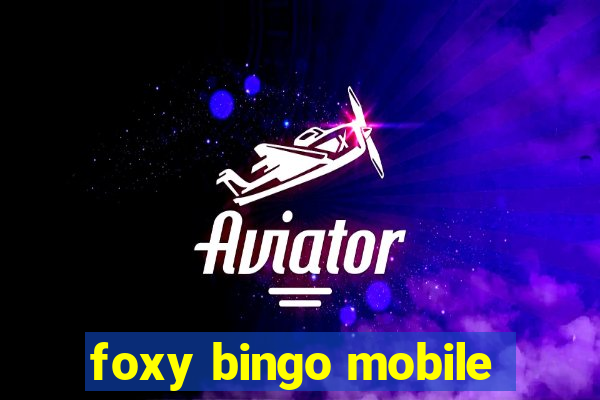 foxy bingo mobile