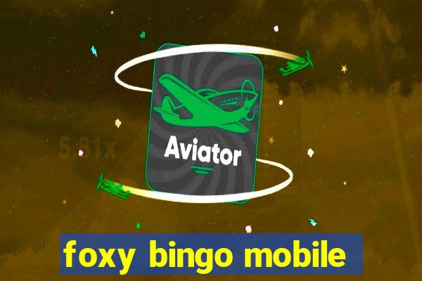 foxy bingo mobile