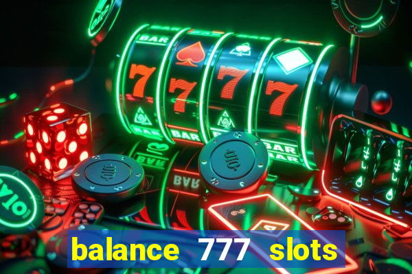 balance 777 slots é confiável