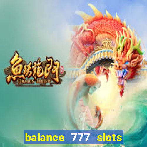 balance 777 slots é confiável