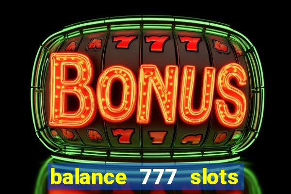 balance 777 slots é confiável