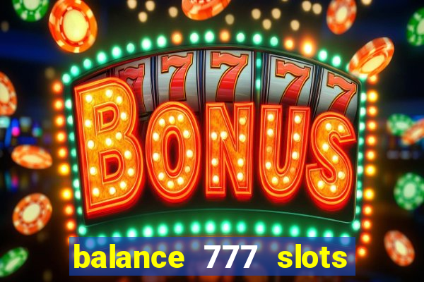 balance 777 slots é confiável