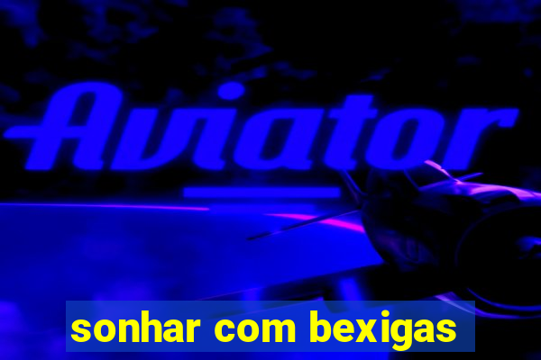 sonhar com bexigas