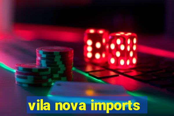 vila nova imports