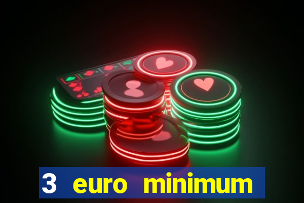 3 euro minimum deposit casino