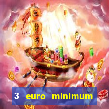 3 euro minimum deposit casino