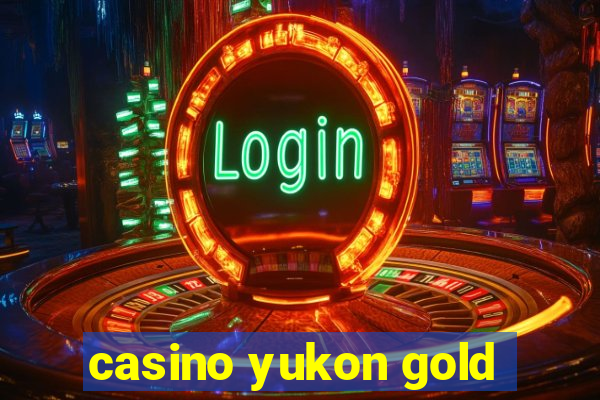 casino yukon gold