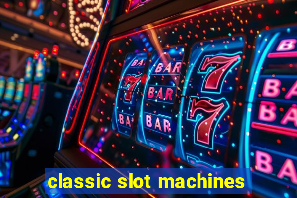 classic slot machines