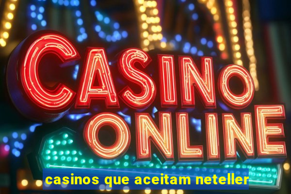 casinos que aceitam neteller