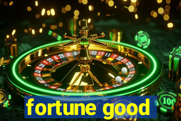 fortune good