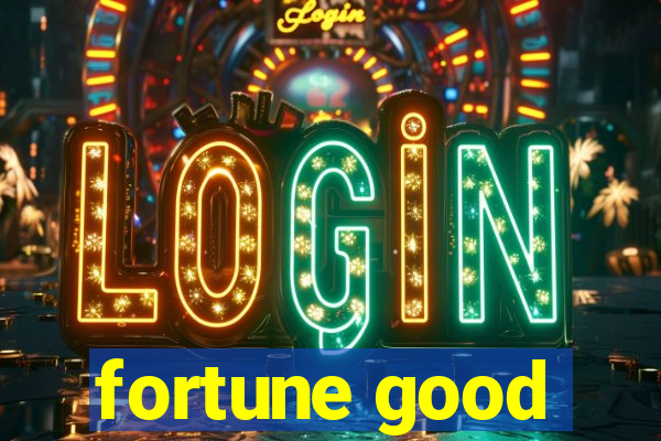 fortune good