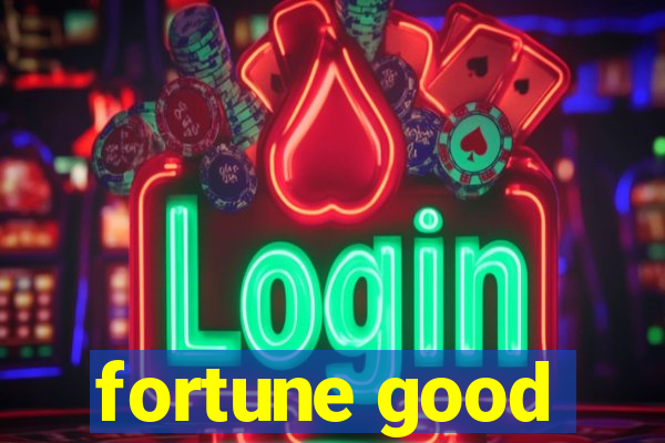 fortune good