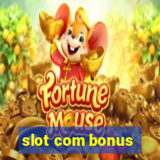 slot com bonus