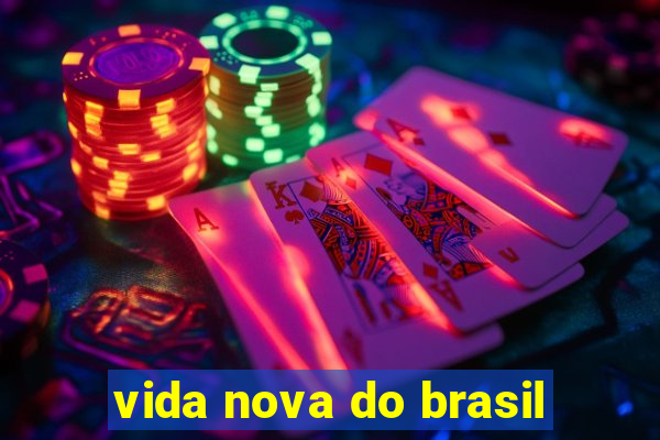 vida nova do brasil