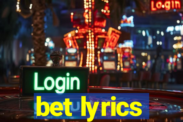 bet lyrics