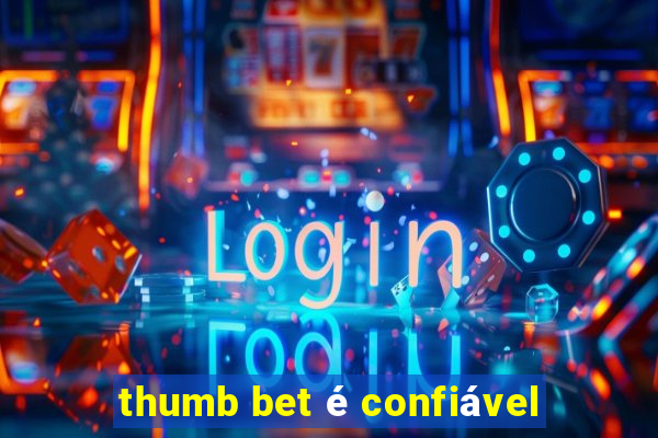 thumb bet é confiável