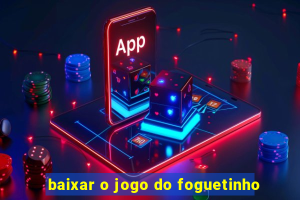 baixar o jogo do foguetinho