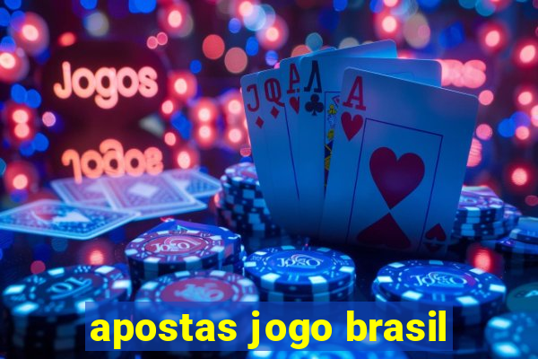 apostas jogo brasil